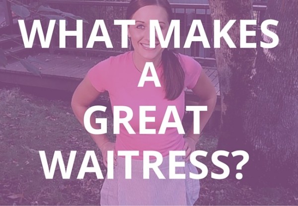 what_makes_a_great_waitress